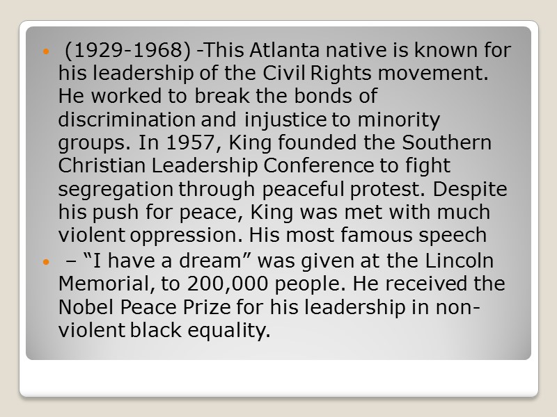 (1929-1968) -This Atlanta native is known for his leadership of the Civil Rights movement.